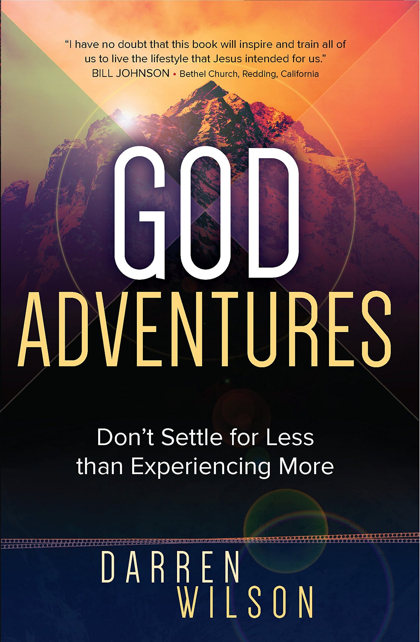 God Adventures: Don't Settle for Less Than Experiencing More