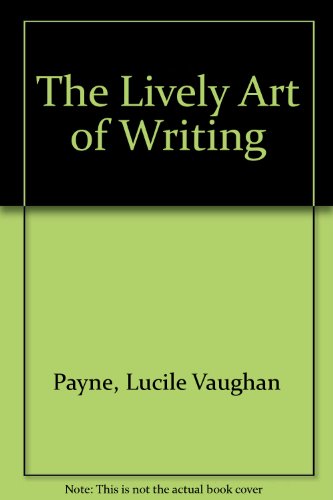 The Lively Art of Writing