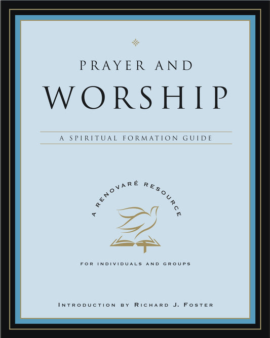 PRAYER & WORSHIP (A Renovare Resource)