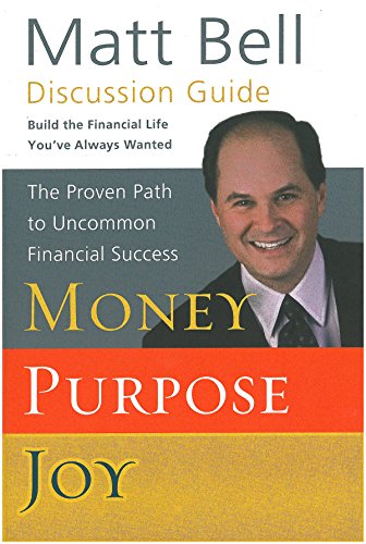 Discussion Guide for Money, Purpose, Joy: The Proven Path to Uncommon Financial Success