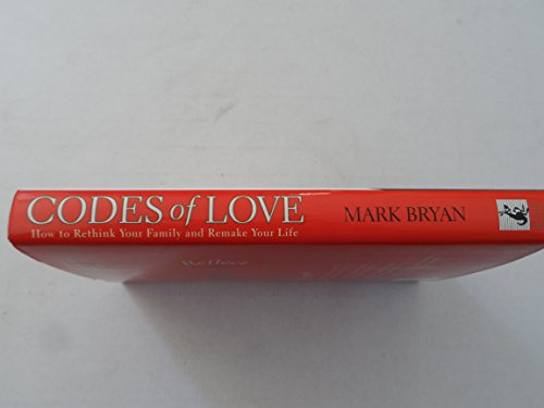 Codes Of Love: How to Rethink Your Family and Remake Your Life