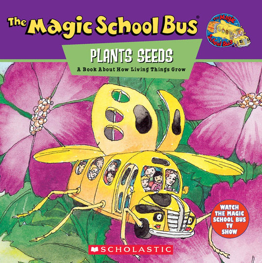 The Magic School Bus Plants Seeds: A Book About How Living Things Grow: A Book About How Living Things Grow (Magic School Bus TV)