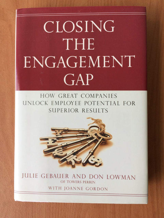 Closing the Engagement Gap: How Great Companies Unlock Employee Potential for Superior Results