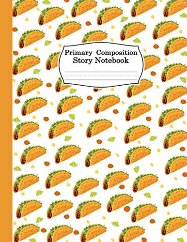 Taco Primary Composition Story Notebook Gift For Men Women Girls Kids: Funny Taco Notebook And Journal Primary Composition Story Notebook for Writing - 8.5 x 11 Inches - 100 Pages