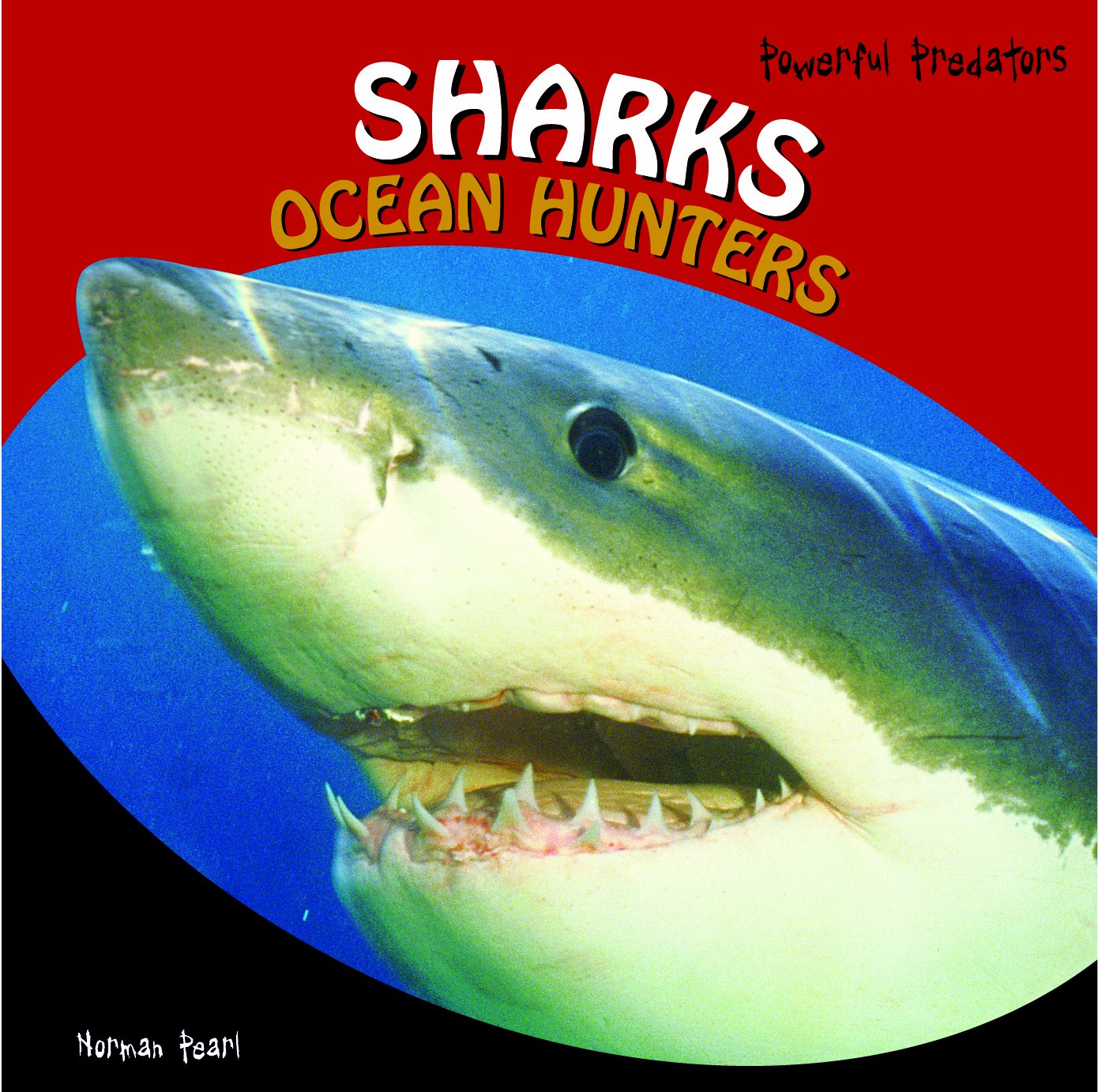 Sharks: Ocean Hunters (Powerful Predators) - 8532
