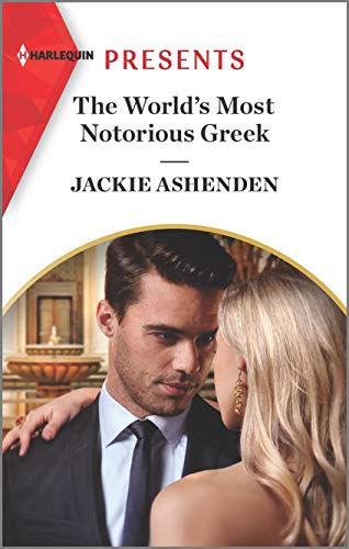 The World's Most Notorious Greek (Harlequin Presents, 3892)