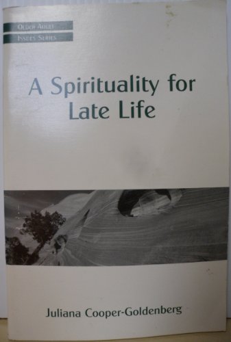 A Spirituality for Late Life (Older Adult Issues Series)