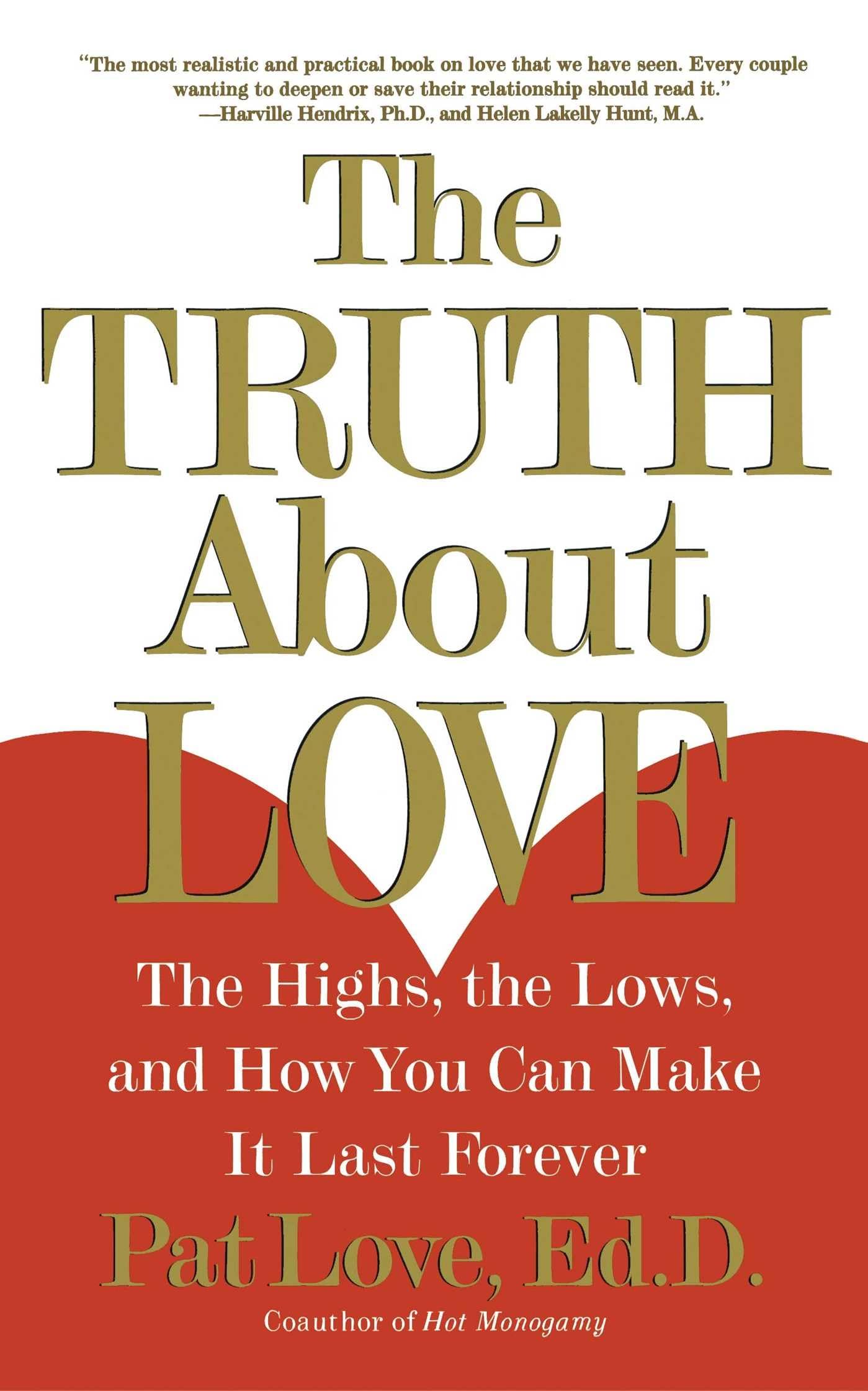 The Truth About Love: The Highs, the Lows, and How You Can Make It Last Forever