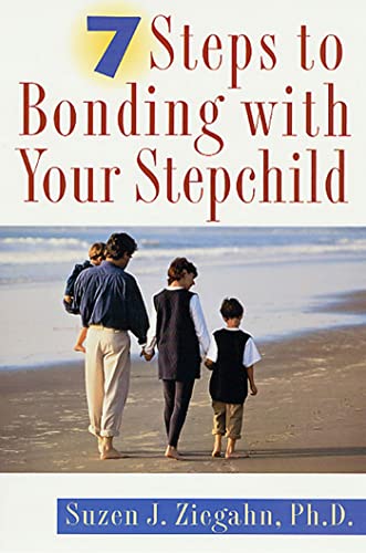 7 Steps to Bonding with Your Stepchild: Practical Advice for Bonding with Your Stepchildren