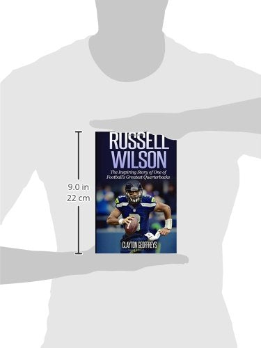 Russell Wilson: The Inspiring Story of One of Football's Greatest Quarterbacks (Football Biography Books)