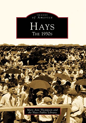 Hays: The 1930s (Images of America) - 8397