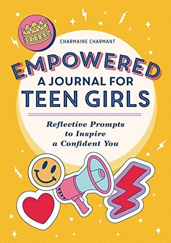 Empowered: A Journal for Teen Girls: Reflective Prompts to Inspire a Confident You