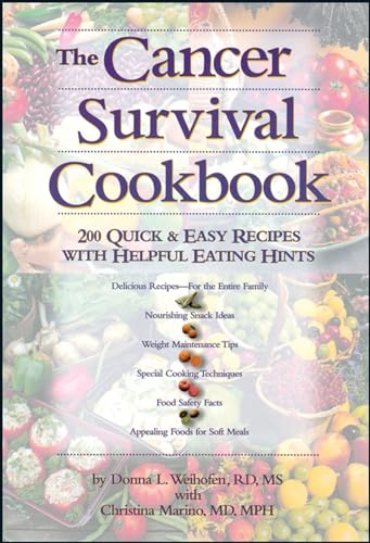 The Cancer Survival Cookbook: 200 Quick and Easy Recipes with Helpful Eating Hints - 6983