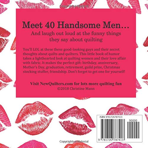 Men of Quilting: 36 Handsome men and the funny things they say about quilting