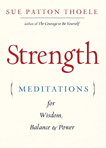 Strength: Meditations for Wisdom, Balance & Power (Affirmations, Mindfulness, For Fans of The Woman's Book of Confidence)