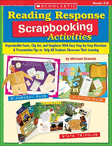 Reading Response Scrapbooking Activities: Reproducible Fonts, Clip Art, and Templates With Easy Step-by-Step Directions & Presentation Tips to Help All Students Showcase Their Learning - 2647