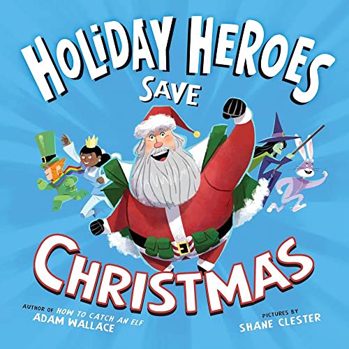 The Holiday Heroes Save Christmas: A Silly Holiday Adventure for Children with Santa!