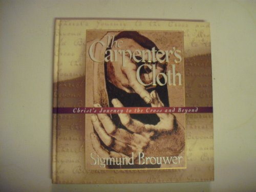 The Carpenter's Cloth: Christ's Journey to the Cross and Beyond