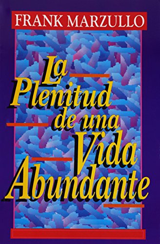 Plenitud de Una Vida Abundante, La: Plentiful Abundant Life, the (English and Spanish Edition)