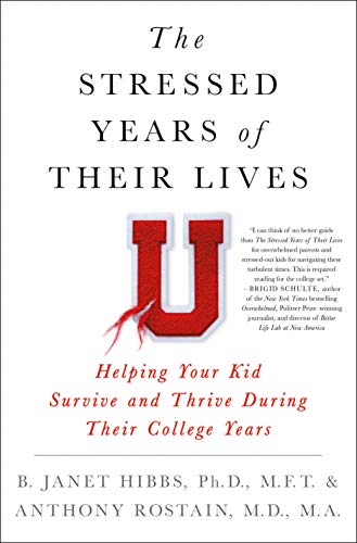 The Stressed Years of Their Lives: Helping Your Kid Survive and Thrive During Their College Years