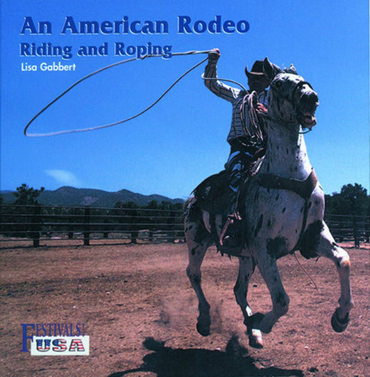 An American Rodeo: Riding and Roping (Festivals! USA)