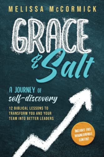 Grace & Salt: 12 Biblical Lessons to Transform You and Your Team into Better Leaders