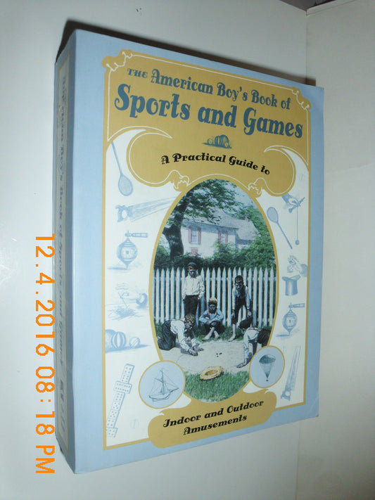 The American Boy's Book Of Sports And Games